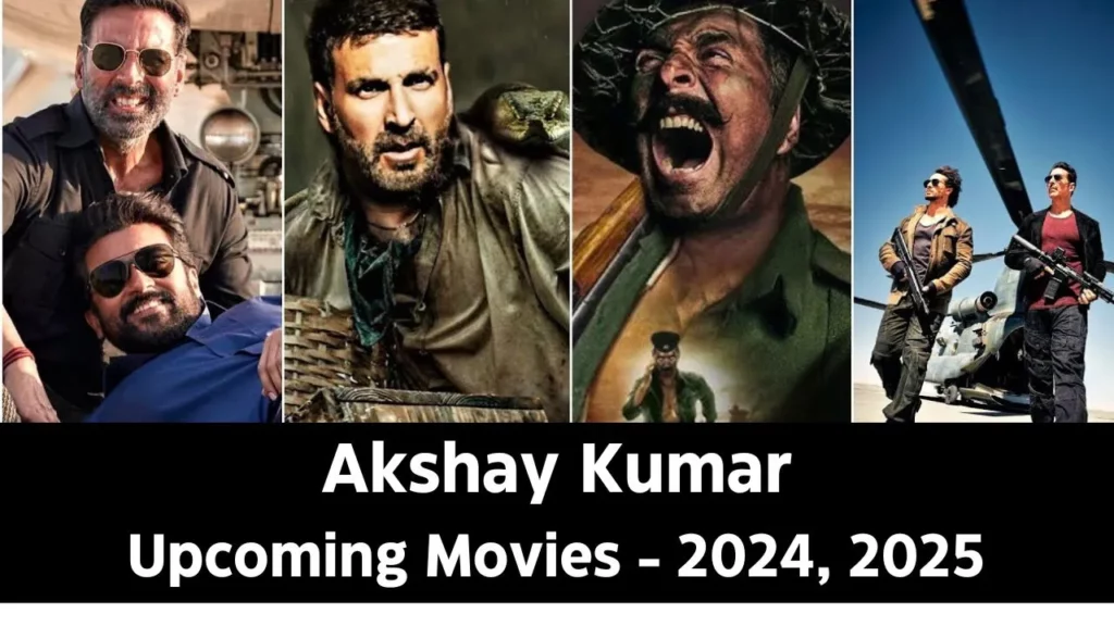 Akshay Kumar Upcoming Movies 2024 - 2025