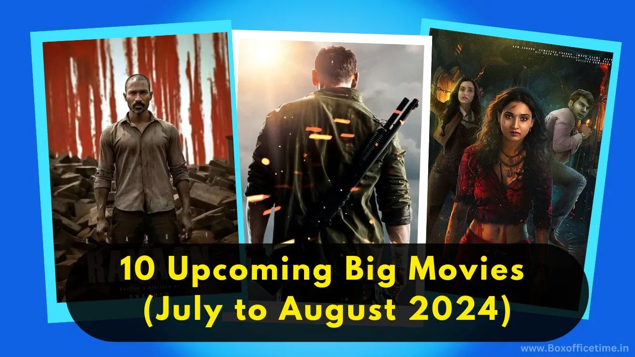 10 Upcoming Big Movies Releasing (July to August) 2024 Hindi