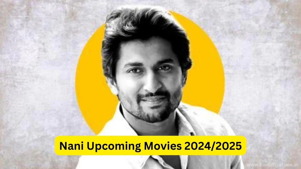 Nani Upcoming Movies 2024,2025