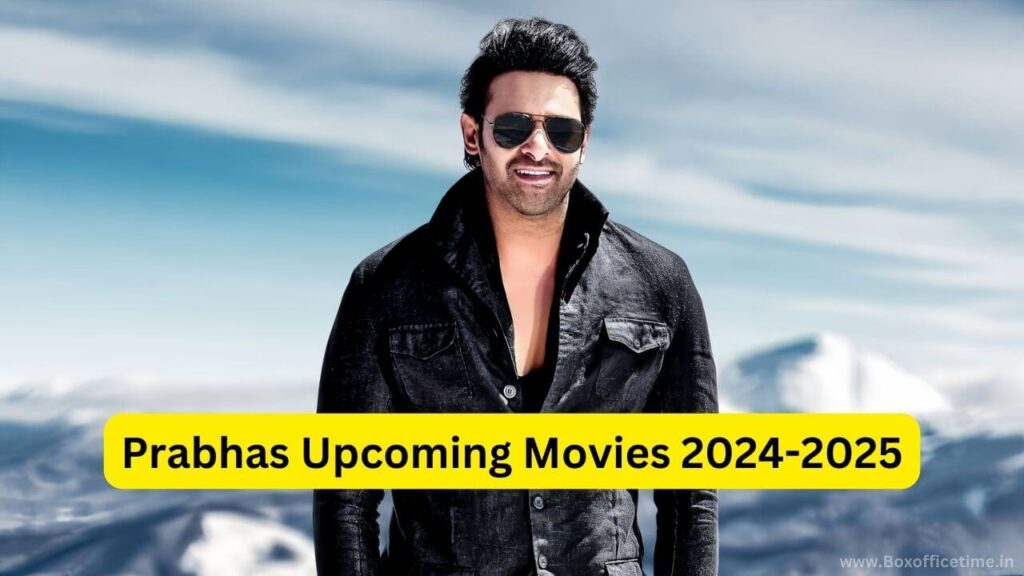 Prabhas Upcoming Movies 2024-2025