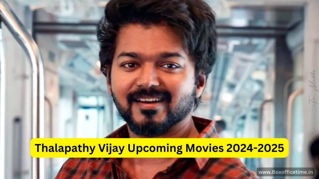 Thalapathy Vijay Upcoming Movies 2024-2025