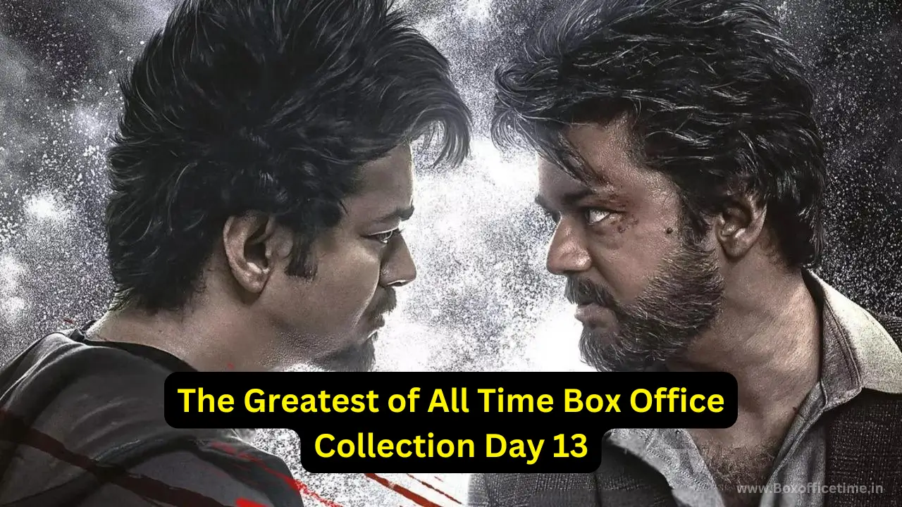 The Greatest of All Time Box Office Collection Day 13