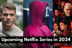 Upcoming Netflix Series in 2024