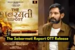 The Sabarmati Report OTT Release