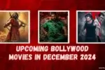 Upcoming Bollywood Movies in December 2024